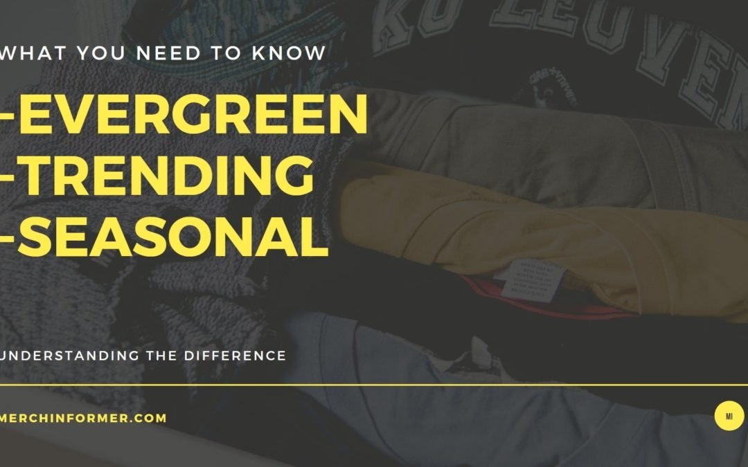 Evergreen Versus Trending and Seasonal Merch by Amazon Designs – Understanding The Difference
